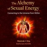 The Alchemy of Sexual Energy, Mantak Chia
