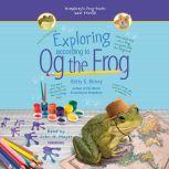 Exploring According to Og the Frog, Betty G. Birney
