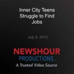 Inner City Teens Struggle to Find Job..., PBS NewsHour