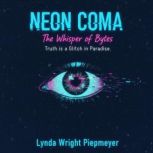 Neon Coma The Whisper of Bytes, Lynda Wright Piepmeyer