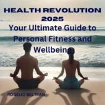 Health Revolution 2025 Your Ultimate ..., Rogelio Beltran