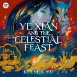 Ye Xian and the Celestial Feast, Kelsea Yu