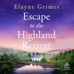 Escape to the Highland Retreat, Elayne Grimes