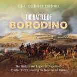The Battle of Borodino The History a..., Charles River Editors