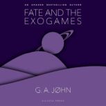 Fate and the Exogames, G. A. John