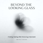Beyond the Looking Glass, Brian Gibson