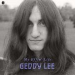 My Effin Life, Geddy Lee