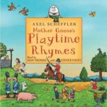 Mother Gooses Playtime Rhymes, Axel Scheffler