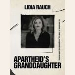 Apartheids Granddaughter, Lidia Rauch