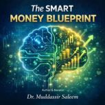 The Smart Money Blueprint, Dr. Muddassir Saleem