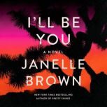 I'll Be You A Novel, Janelle Brown