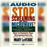 Stop Screaming At the Microwave!, Mary LoVerde