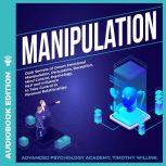 Manipulation Dark Secrets of Covert Emotional Manipulation, Persuasion, Deception, Mind Control, Psychology, NLP and Influence to Take Control in Personal Relationships, Timothy Willink