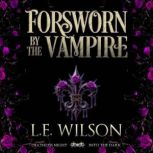 Forsworn by the Vampire, L.E. Wilson