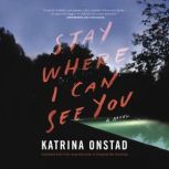 Stay Where I Can See You, Katrina Onstad