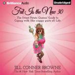 Fat Is the New 30 The Sweet Potato Queens' Guide to Coping with (the crappy parts of) Life, Jill Conner Browne