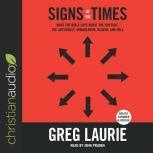 Signs of the Times What the Bible Says About the Rapture, Antichrist, Armageddon, Heaven, Hell, and Other Issues of Our Day, Greg Laurie
