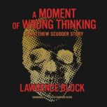 A Moment of Wrong Thinking A Matthew Scudder Story, Lawrence Block