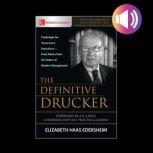 The Definitive Drucker: Challenges for Tomorrow's ExecutivesFinal Advice from the Father of Modern Management, Elizabeth Haas Edersheim