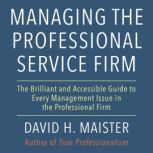 Managing the Professional Service Fir..., David H. Maister