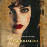 The Adolescent, Part 2, Fyodor Dostoevsky