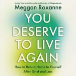 You Deserve to Live Again, Meggan Roxanne