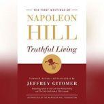 Truthful Living The First Writings of Napoleon Hill, Napoleon Hill