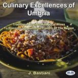 Culinary Excellences Of Umbria, J. Bastiani
