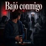 Bajo Conmigo, D. M. Orven