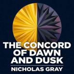 The Concord of Dawn and Dusk, Nicholas Gray