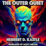 The Outer Quiet, Herbert D. Kastle