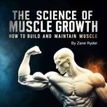 The Science of Muscle Growth, Zane Ryder