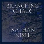 Branching Chaos, Nathan Nish