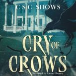 Cry of Crows, C S C Shows