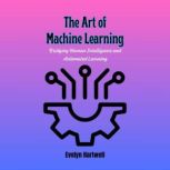 The Art of Machine Learning, Evelyn Hartwell