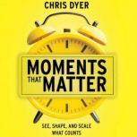 Moments That Matter, Chris Dyer