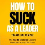 How To Suck As A Leader, Travis Dalrymple