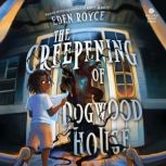 The Creepening of Dogwood House, Eden Royce