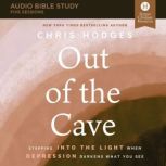 Out of the Cave: Audio Bible Studies How Elijah Embraced God’s Hope When Darkness Was All He Could See, Chris Hodges