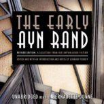 The Early Ayn Rand A Selection from Her Unpublished Fiction (Revised Edition), Ayn Rand; Edited and with an Introduction and Notes by Leonard Peikoff