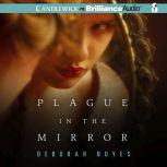 Plague in the Mirror, Deborah Noyes