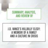 Summary, Analysis, and Review of J.D. Vance's Hillbilly Elegy: A Memoir of a Family and a Culture in Crisis, Start Publishing Notes