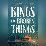 Kings of Broken Things, Theodore Wheeler