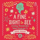 A Fine Sight to See, Sophie Hudson