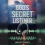 Gods Secret Listener, John Butterworth