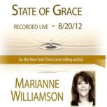 State of Grace with Marianne Williams..., Marianne Williamson