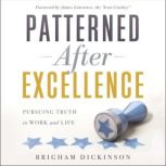 Patterned After Excellence, Brigham Dickinson