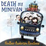 Death by Minivan, Heather Anderson Renshaw