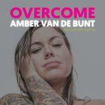 Overcome, Amber van de Bunt