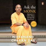 Ask the Monk Answers to Lifes Most ..., Nityanand Charan Das